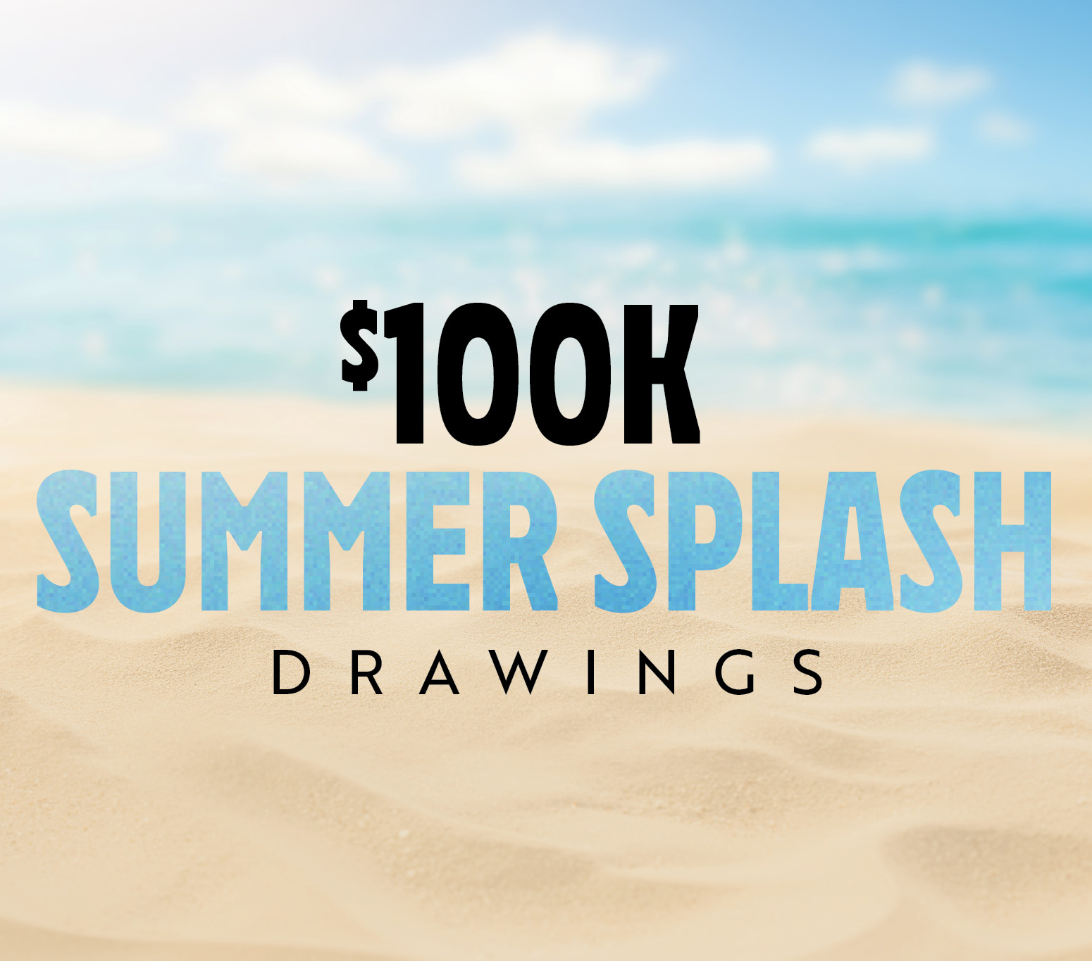 $100 Summer Splash Drawings